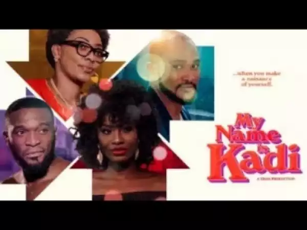 Video: MY NAME IS KADI - Latest 2017 Nigerian Nollywood Drama Movie (20 min preview)